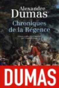 Alexandre Dumas - Chroniques de la Régence