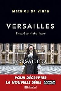 Couverture du livre Versailles, enquête historique - Raphal Masson - Mathieu Da Vinha