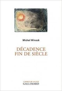 Couverture du livre Décadence fin de siècle - Michel Winock