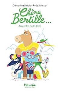 Couverture du livre Chere Bertille... - au Centre de la Terre - Clementine Melois