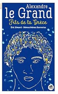 Couverture du livre Alexandre le Grand : Fils de la Grèce - Ric Simard