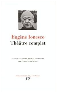 Eugène Ionesco - Ionesco : Théâtre complet