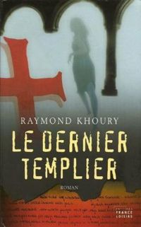 Couverture du livre Le Dernier Templier - Raymond Khoury