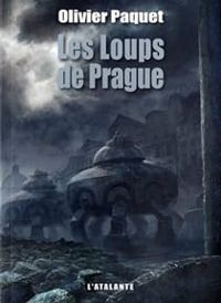 Couverture du livre Les Loups de Prague - Olivier Paquet