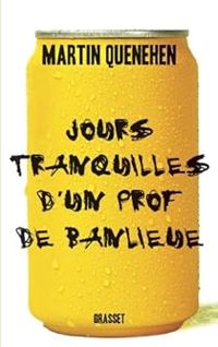 Martin Quenehen - Jours tranquilles d'un prof de banlieue