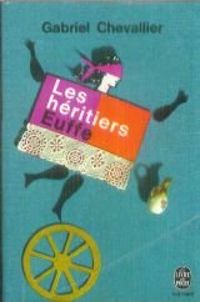 Gabriel Chevallier - Les héritiers Euffe