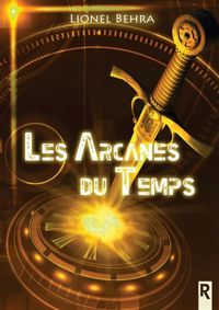 Lionel Behra - Les Arcanes du Temps