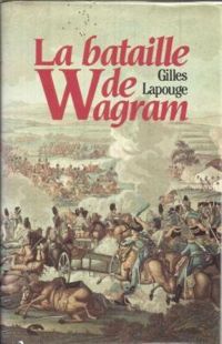 Gilles Lapouge - La bataille de Wagram