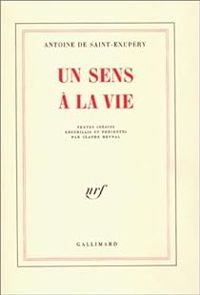 Couverture du livre Un sens à la vie - Antoine De Saint Exupery