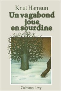 Knut Hamsun - Un vagabond joue en sourdine