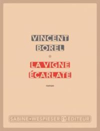 Vincent Borel - La vigne écarlate