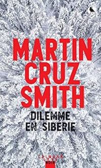 Martin Cruz Smith - Dilemme en Sibérie