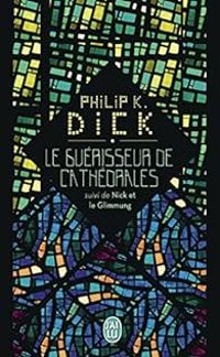 Couverture du livre Le guérisseur de cathédrales - Nick et le Glimmung - Philip K Dick