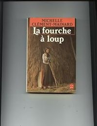 Michelle Clément-mainard - La fourche à loup de Marie Therville