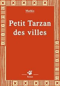 Jean Marc Mathis - Petit Tarzan des villes