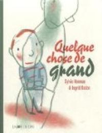 Sylvie Neeman - Ingrid Godon - Quelque chose de grand