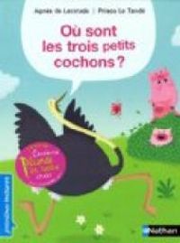 Agnes De Lestrade - Prisca Le Tande - Où sont les trois petits cochons ?