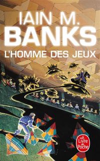 Iain M Banks - L'homme des jeux