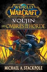 Michal A Stackpole - World of warcraft Vol'jin: Les ombres de la Horde!