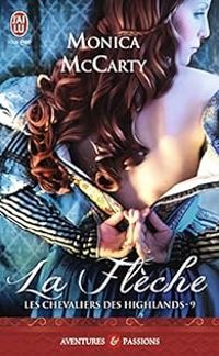 Monica Mccarty - Les chevaliers des Highlands (Tome 9) - La flèche