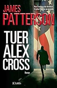 James Patterson - Tuer Alex Cross