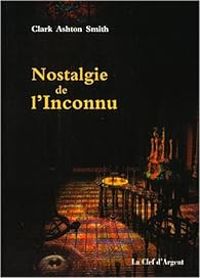 Couverture du livre Nostalgie de l'inconnu - Clark Ashton Smith