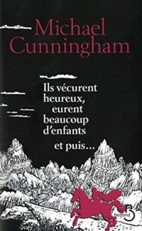 Michael Cunningham - Ils vécurent heureux