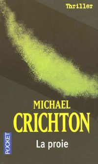 Couverture du livre La proie - Michael Crichton