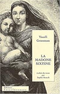 Vassili Grossman - La Madone Sixtine - Repos éternel