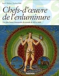 Ingo F Walther - Norbert Wolf - Chefs-d'oeuvre de l'enluminure 