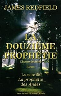 James Redfield - La douzième prophétie : L'heure décisive