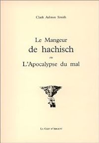 Clark Ashton Smith - Le Mangeur de hachisch