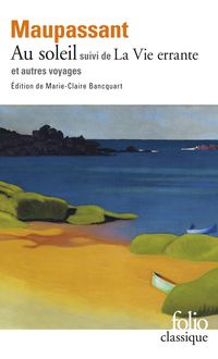 Couverture du livre Au soleil - La vie errante et autres Voyages - Guy De Maupassant