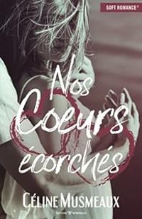 Couverture du livre Nos cœurs écorchés - Celine Musmeaux