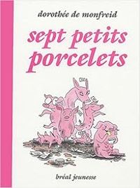 Dorothee De Monfreid - Sept petits porcelets