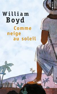 William Boyd - Comme neige au soleil