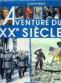 Alain Peyrefitte - Le Figaro - L'aventure du XXe siècle