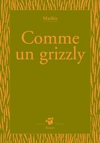 Couverture du livre Comme un grizzly - Jean Marc Mathis