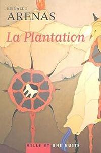 Couverture du livre La Plantation - Reinaldo Arenas