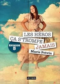 Couverture du livre Les Héros, ça s'trompe jamais  - Marie Potvin