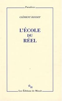 Clement Rosset - L'école du réel