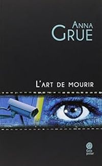 Anna Grue - L'art de mourir