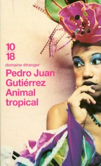 Pedro Juan Gutiérrez - Animal tropical