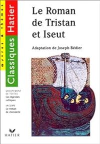 Joseph Bedier - Le roman de Tristan et Iseult 