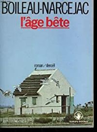 Couverture du livre L'âge bête - Boileau Narcejac