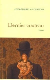 Jean Pierre Milovanoff - Dernier couteau