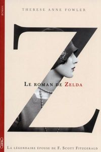 Therese Anne Fowler - Z, le roman de Zelda