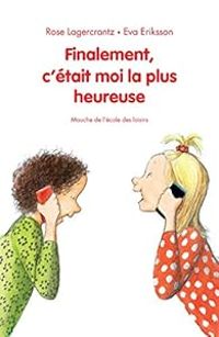 Couverture du livre Finalement, c'était moi la plus heureuse - Rose Lagercrantz - Eva Eriksson