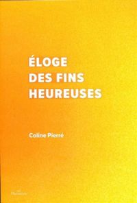 Couverture du livre Éloge des fins heureuses - Coline Pierre