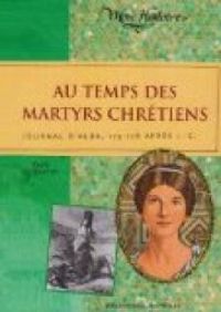 Couverture du livre Au temps des martyrs chrétiens  - Paule Du Bouchet